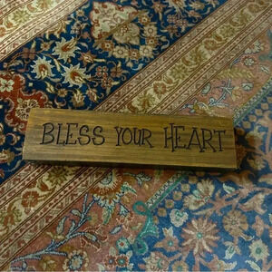 EUC “Bless your heart”  small sign.  Would be perfect on a desk at work, a shelf